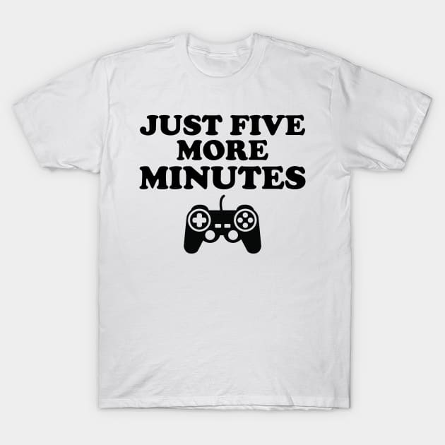 Just Five More Minutes Gamer Gift T-Shirt by DragonTees